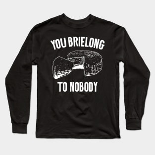 You Brielong To Me Cheese Puns Long Sleeve T-Shirt